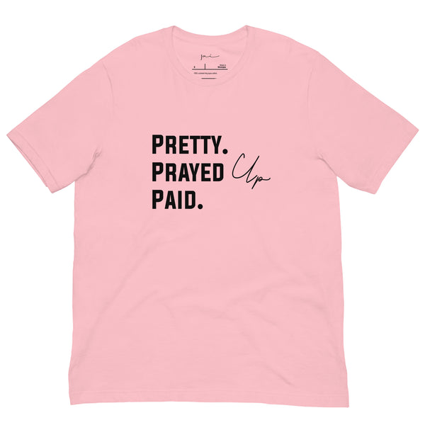 Pretty. Prayed Up. Paid Pink T Shirt