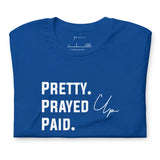 Pretty. Prayed Up. Paid Royal Blue T Shirt